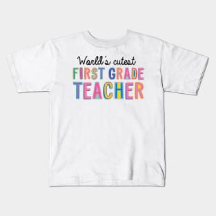 First Grade Teacher Gifts | World's cutest First Grade Teacher Kids T-Shirt